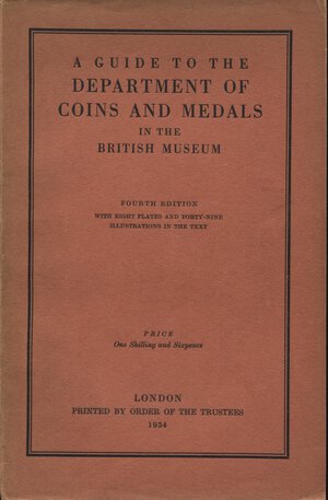 obverse: ALLAN  J. – A guide to the Department of coins and medals in the British Museum. London, 1934. Pp. 99, tavv. 8 + ill. nel testo. ril. ed. buono stato.