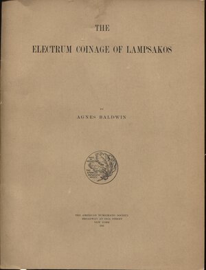 obverse: BALDWIN  A. -  The electrum coinage of Lampsakos. New York, 1914.  Pp. 34,  tavv. 2 + ill. nel testo. ril. ed. ottimo stato, raro e importante.