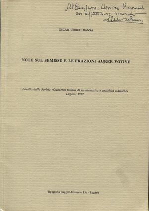 obverse: BANSA –ULRICH  O. -  Note sul semisse e le frazioni auree votive.  Lugano, 1972. Pp. 145 – 165, ill. nel testo. Ril ed. buono stato.