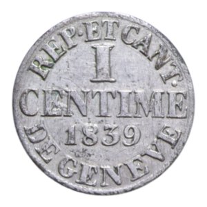 reverse: SVIZZERA GINEVRA 1 CENT. 1839 MI. 0,66 GR. BB-SPL