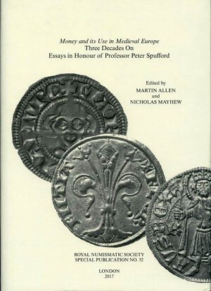 obverse: Allen M. and  Mayhew N.  Money and Its Use in Medieval Europe: Three Decades on Essays in Honour of Professor Peter Spufford. London, 2017 Royal Numismatic Society Special Publication 52. Tela editoriale con sovraccoperta, xi, (1), 179 pp, mappe e tavole. Come nuovo