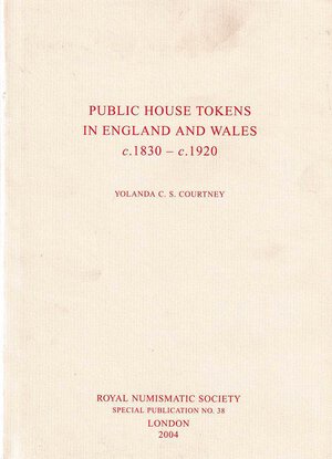 obverse: Courtney Yolanda C. S., Public house tokens in England and Wales c. 1830 - c. 1920 Royal Numismatic Society Special Publication No. 38. London 2004. Tela ed. con sovraccoperta, pp.226 tavv. 23 in b/n. Nuovo
