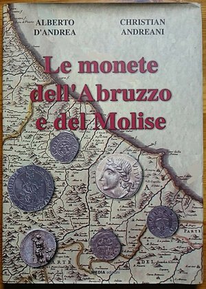 obverse: D’andrea A.,  Andreani  C.  Le monete dell Abruzzo e del Molise. 2017. Pp. 448 b/n, 16 col. + prezzario. Nuovo   