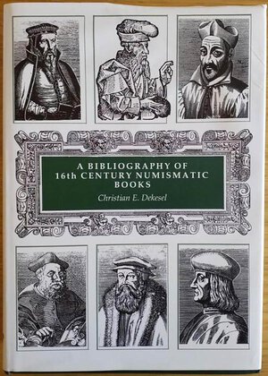 obverse: Dekesel C.E. A Bibliography of 16th Century Numismatic Books. Kolbe Crestline 1997. Tela ed. con titolo in oro al dorso, sovraccoperta, pp. 1059, ill. in b/n. Nuovo
