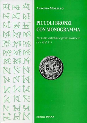 obverse: Morello A. Piccoli bronzi con monogramma tra tarda antichità e primo medioevo (V-VI d. C.). Cassino, 2000. pp. 94, tavv. 11, ill. n. t.