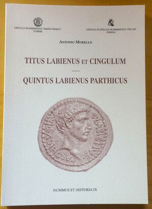 obverse: Morello A.  Titus Labienus et Cingulum - Quintus Labienus Parthicus. Nummus et Historia IX Circolo numismatico Mari Rasile 2005 Brossura ed. pp. 92, ill. in b/n Nuovo.