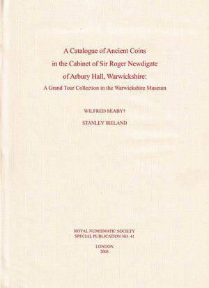 obverse: Seaby W. and Ireland S., A Catalogue of Ancient Coins in the Cabinet of Sir Roger Newdigate of Arbury Hall, Warwickshire: A Grand Tour Collection in the Warwickshire Museum Royal Numismatic Society Special Publication No. 41. London 2005. Tela ed. con titolo in oro al dorso, sovraccoperta, pp. 116, tavv. In b/n. Ottimo stato