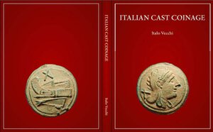 obverse: Vecchi I. Italian Cast Coinage. London Ancient Coins, 2013. Tela editoriale con sovraccoperta illustrata, 72pp., 87 tavole. NUOVO. A descriptive catalogue of the cast coinage of Rome and Italy. A new edition of Italian Cast Coinage (ICC) compiled by Italo Vecchi which summarises the research into Italy s cast bronze coinage since 1885. It lists 327 types from the aes rude and currency bars of early 1st millennium Italy to the final issues during the Second Punic War, many of which are previously unpublished. The book also includes an account of the cast coinages of Rome, Etruria, Umbria, North-East and Central Italy, Lucania and Apulia. Arranged overall by geographical area, themints within each area are then listed alphabetically; included are details of the historical or geographical background, and an examination of the weight standards and chronology as well as threemaps of the area. At the end of the book there are 87 plates illustrating almost all the types in thecatalogue. The book is fully indexed for ease of reference.Hard bound in quarto format. The new standard reference for the cast coinage of Italy.