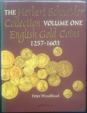 obverse: Woodhead P., The Herbert Schneider Collection Volume One, English Gold Coins 1257-1603. Spink & Son, Londra 1996. Tela ed. sovraccoperta pp. 463 tavv. 83 in b/n. Nuovo