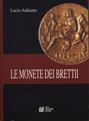 obverse: ADANTE  L. - Le monete dei Brettii. Cosenza, 2008.  pp. 159,  tavv. e ill. nel testo b\n. ril ed ottimo stato.
