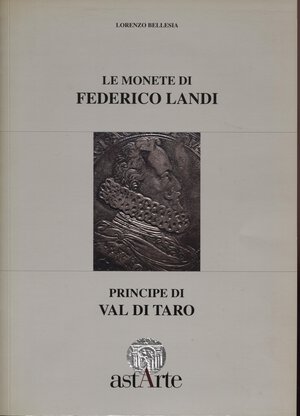 obverse: BELLESIA  L. - Le monete di Federico Landi Principe di Val Di Taro. Viadana, 1997.  pp. 40,  tavv. 3 + molte ill nel testo. ril ed ottimo stato, ottimo lavoro dell autore.