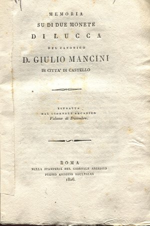 obverse: Mancini  G. - Memoria  di due monete di Lucca.  Roma, 1826. pp. 28, tavv. 1 + 1 ripiegata. Brosssura ed. muta, ottimo stato molto raro