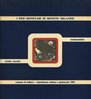 obverse: MAZZA  F. - I pesi monetari di monete milanesi. Milano, 1982.  pp. 87,  tavv. 33. ril ed buono stato, raro.
