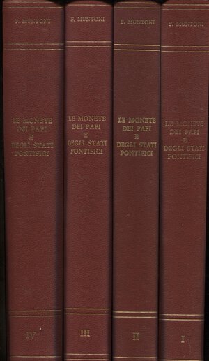 obverse: MUNTONI  F. Le Monete dei Papi e degli Stati Pontifici. 4 Voll. Roma P. & P. Santamaria 1972-73. I Vol. ril. ed. pp. xlviii - 207, + 32,  tavv. 45 + 6 di stemmi  in b/n. Vol. II  ril ed.  pp. 254, + 32,  tavv. da 46 a 104 + 6 di stemmi in b/n. Vol. III, ril ed. pp. 274, + 32, tavv. da 105 a 172 + 6 di stemmi in b/n. Vol. IV ril ed. pp. 315 + 47, tavv. da 173 a 224 + 6 di stemmi in b/n. opera completa.   Buono stato. opera di riferimento per studiosi di numismatica papale.