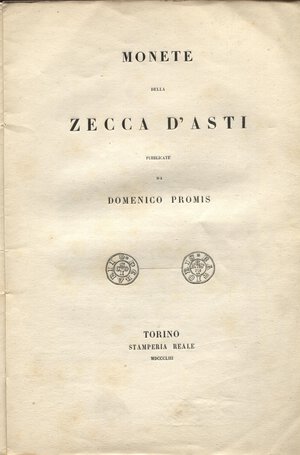 obverse: PROMIS D. – Monete della zecca d’Asti. Torino, 1853. Pp. 46 + tavv. 7. Brossura muta. Buono stato raro