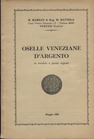 obverse: BARZAN  R. & RAVIOLA  M. – Torino, 1952. Listino a prezzi fissi Maggio 1952. Oselle veneziane d’argento.  pp. 27,  nn. 222,  tavv. 10. Ril. ed. ex libris.  buono stato, raro. Rossi manca