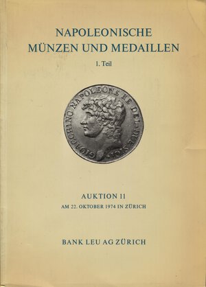obverse: LEU BANK AG. Napoleonische munzen und medaillen. 1 partie. Zurich, 22 - Oktober - 1974. pp. 36, nn. 450, tavv. 19. ril. editoriale, buono stato, Lista prezzi Val.  raro e importante.