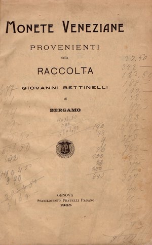 obverse: RATTO RODOLFO – Genova 23-11-1905. Catalogo di monete veneziane provenienti dalla raccolta Giovanni Bettinelli di Bergamo. pp. 29, nn. 727. ril./ pelle p.agg. manoscritt. Molto raro