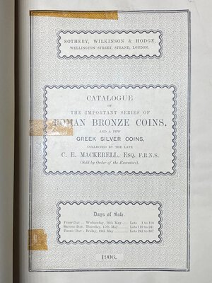 obverse: SOTHEBY, WILKINSON & HODGE - Catalogue of the important series of Roman Bronze Coins, and a few Greek silver coins, collected by the late C.E.Mackerell, Esq. F.R.n.s. (Sold by order of the executors). London, 1906. 46 pp. XII Tav. ill. B/N. Ottimo stato