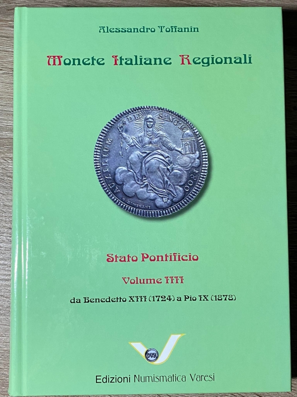 obverse: TOFFANIN A. - MIR Monete Italiane Regionali - Stato Pontificio Volume IV da Benedetto XIII (1724) a Pio IX (1878), Pavia 2022. Nuovo.