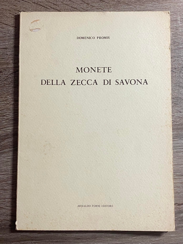 obverse: PROMIS D. – Monete della zecca di Savona. Bologna, 1978. Ristampa anastatica dell’edizione di Torino, 1864. pp. 42, tavv. 4