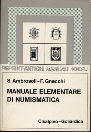 obverse: AMBROSOLI  S – GNECCHI  F. -  Manuale elementare di numismatica .  Milano, 1975. pp. xi - 232, tavv. 40 + ill nel testo. ril ed ottimo stato.