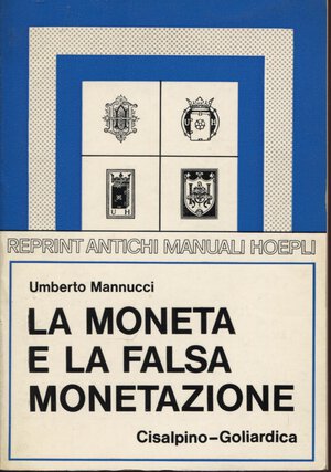 obverse: MANNUCCI  U. - La moneta e la falsa monetazione.  Milano, 1975.  pp. xiv - 271, ill. nel testo. ril ed ottimo stato, utilissimo manuale sulla falsificazione delle monete,