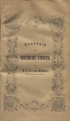 obverse: WERLHOF A.C.E. von. -  Hanbuck der griechischen numismatik. Hannover, 1850.  pp. viii - 280, tavv. 5 + ill nel testo.  ril \ similpelle cartonato coevo, buono stato.