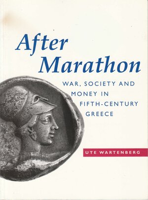 obverse: WARTENBERG Ute. After Marathon. War, Society and Money in Fifth-Century Greece. London, 1995 Legatura editoriale, pp. 64, ill.