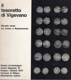 obverse: ARSLAN E. -  Il tesoretto di Vigevano; monete auree tra Gotico e Rinascimento.  Milano, 1975. Pp. 9, tavv. 7. Ril. ed. buono stato.