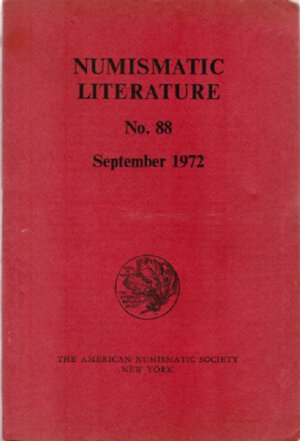 obverse: AMERICAN NUMISMATIC SOCIETY. Numismatic Literature No. 88 September 1972. New York, 1972 Legatura editoriale, pp. xliv, 150