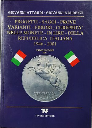 obverse: Attardi G.- Gaudenzi G.- Progetti-Saggi-Prove Varianti-Errori-Curiosità nelle monete in lire della Repubblica Italiana 1946-2001 (nuovo)