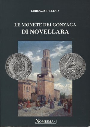 obverse: BELLESIA  L. -  Le monete dei Gonzaga di Novellara. Serravalle, 1999.  Pp. 119, ill. e tavv. nel testo. ril. ed. ottimo stato, ottimo lavoro.