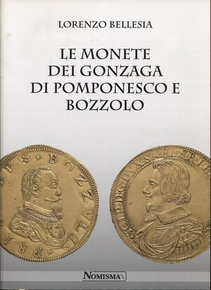 obverse: BELLESIA  L. -  Le monete dei Gonzaga di Pomponesco e Bozzolo. Serravalle, 2014.  pp. 221, tavv. e ill. nel testo b\n. ril ed ottimo stato. importante lavoro dell autore su queste zecche.