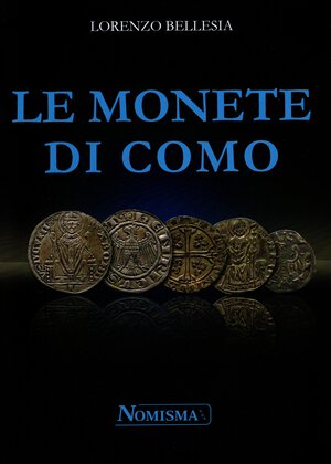 obverse: BELLESIA  L. - Le monete di Como. Serravalle, 2011.  pp. 138, tavole e ill. nel testo b\n. ril ed ottimo stato, importante lavoro dell autore.