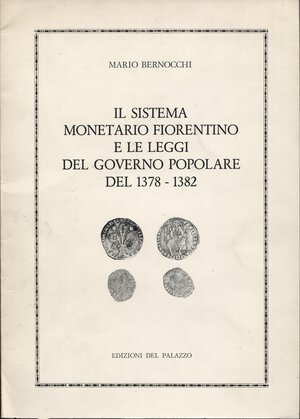 obverse: BERNOCCHI  M. - Il sistema monetario fiorentino e le leggi del Governo Popolare del 1378 - 1382. Bologna, 1979.  pp. 37,  tavv. 4. ril ed ottimo stato, molto raro e importante.