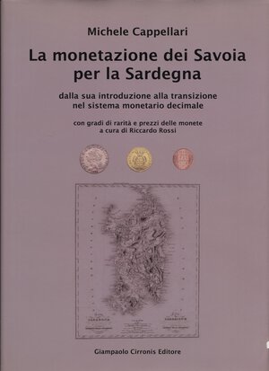 obverse: CAPPELLARI  M. -  La monetazione dei Savoia per la Sardegna. Iglesias, 2014.  pp. 149, ill. a colori nel testo. ril ed ottimo stato.