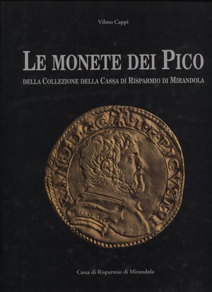 obverse: CAPPI  W. – Le monete dei Pico nella collezione della Cassa di Risparmio di Mirandola. Modena, 1995. Pp. 179, tavv. e ill. a colori nel testo. ril. ed. buono stato.