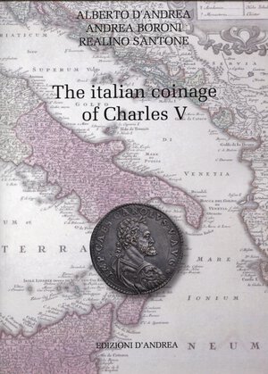 obverse: D ANDREA  A. - BORONI A. - SANTONE  R. -  The italian coinge of Charles V. Ascoli Piceno, 2008.  pp. 265, ill nel testo a colori. ril ed. ottimo stato.