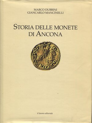 obverse: DUBBINI  M. – MANCINELLI  G. -  Storia delle monete di Ancona.  Ancona, 2009. Pp. 285,  Tavole e ill. nel testo a colori e b\n. ril. ed ottimo stato.