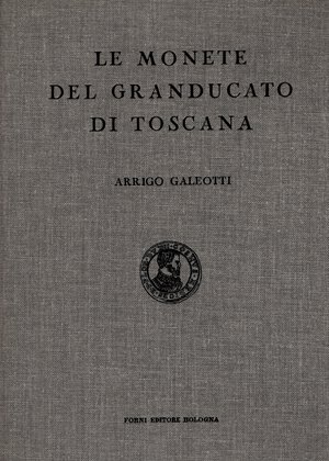 obverse: GALEOTTI  A. -  Le monete del Granducato di Toscana. Bologna, 1971.  pp. 531, ill. nel testo. ril ed , ottimo  stato.