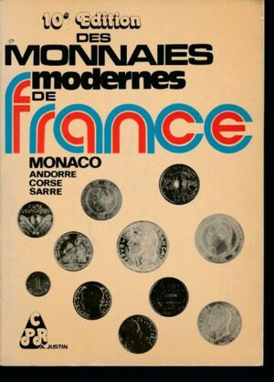obverse: JUSTIN André. Monnaies modernes de France, Monaco, Andorre, Corse, Sarre. Roanne, 1981 Legatura editoriale, pp. 160, ill.