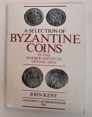 obverse: KENT John.  A Selection of Byzantine Coins in the Barber Institute of Fine Arts. BI, 1985 Brossura, pp. 80, ill.