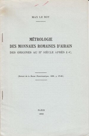 obverse: LE ROY Max. Métrologie des Monnaies Romaines d Airan des origines au IIe siècle après J.-C. Paris, 1958. Brossura editoriale, pp. 20 RARO