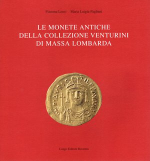 obverse: LENZI  F. - PAGLIANI  MARIA L. -  Le monete antiche della collezione Venturini di Massa Lombarda. Ravenna, 1997.  pp. 103, con 292 monete descritte e ill. b\n. ril ed ottimo stato.