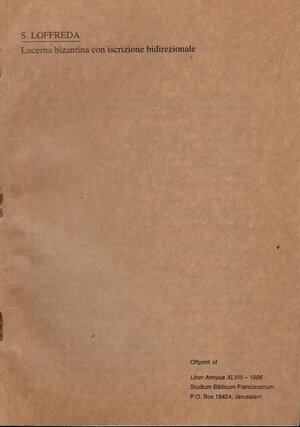 obverse: LOFFREDA  S. - Lucerna bizantina con iscrizione bidirezionale. Jerusalem, 1998.  pp. 489 - 495, ill nel testo. brossura ed ottimo stto, raro e importante lavoro