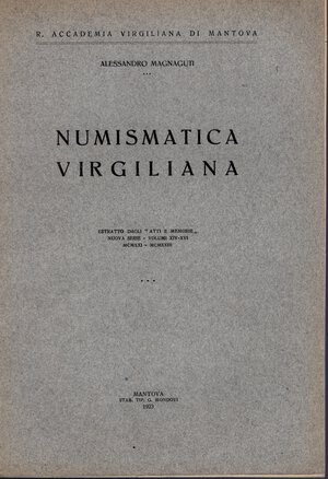 obverse: MAGNAGUTI  A. -  Numismatica Virgiliana.  Mantova, 1923.  Pp. 20, con 34 ill. nel testo. ril. ed, ottimo stato, molto raro.