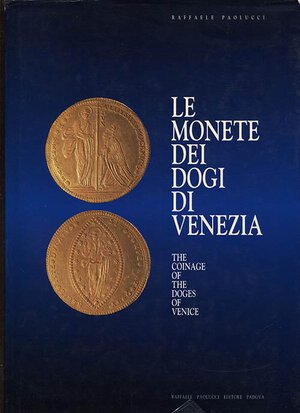 obverse: PAOLUCCI Raffaele. Le Monete Dei Dogi Di Venezia / The Coinage of the Doges of Venice. Padova, 1990. Tela con sovracoperta, pp. 185, ill. RARO sovracoperta rovinata
