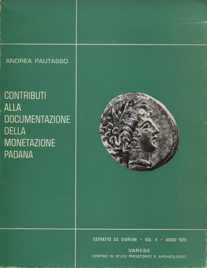 obverse: PAUTASSO  A. -  Contributi alla documentazione della monetazione padana.  Varese, 1970.  Pp. 161 – 187,  tavv. 24. Ril. ed. buono stato, raro.