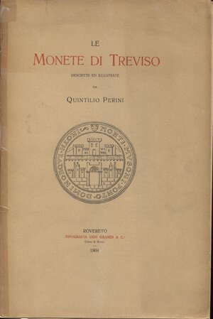 obverse: PERINI  Q. – Le monete di Treviso. Rovereto, 1904. Pp. 94, ill. nel testo. Ril. ed. sciupata.  ed. di 250 esemplari numerati. Ottimo stato, intonso. molto raro.